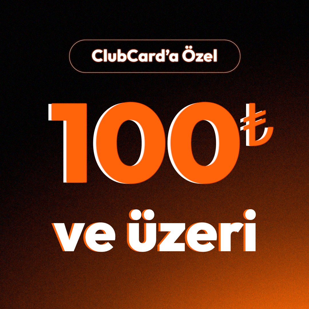 100 TL ve Üzeri Clubcard’a Özel